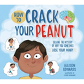 How to Crack Your Peanut: Solving the Mystery of Why You Sometimes Lose Your Mind