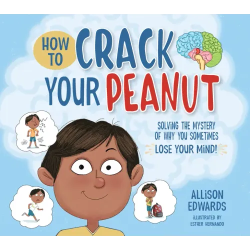 How to Crack Your Peanut: Solving the Mystery of Why You Sometimes Lose Your Mind