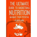 The Ultimate Guide to Basketball Nutrition: Maximize Your Potential