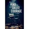 There's a Place Deep inside Called Courage: A Memoir