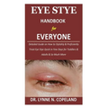 Eye Stye Handbook for Everyone: Detailed Guide on How to Stylishly & Proficiently Treat Eye Stye Quick in Few Days for Toddlers & Adults & So Much Mor