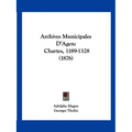 Archives Municipales D'Agen: Chartes, 1189-1328 (1876)