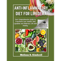 Anti-inflammatory Diet For Lipedema: Your Comprehensive Guide to Transform Your Health, heal Lipedema and Embrace Life with Vitality