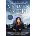 Nerves of Steel: How I Followed My Dreams, Earned My Wings, and Faced My Greatest Challenge