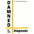 Damned by the Diagnosis: A Different Way of Thinking About Pain