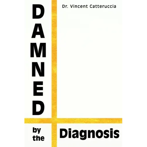 Damned by the Diagnosis: A Different Way of Thinking About Pain