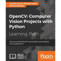 OpenCV Computer Vision Projects with Python: Develop computer vision applications with OpenCV