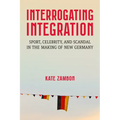 Interrogating Integration: Sport, Celebrity, and Scandal in the Making of New Germany
