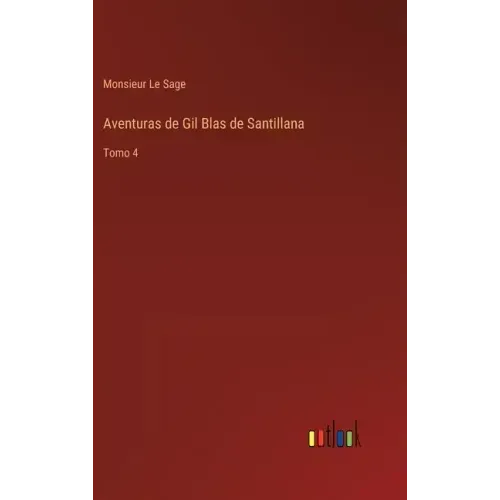 Aventuras de Gil Blas de Santillana: Tomo 4