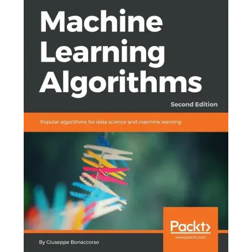Machine Learning Algorithms - Second Edition: Popular algorithms for data science and machine learning, 2nd Edition