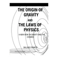 The Origin of Gravity and the Laws of Physics