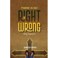 There is no Right or Wrong