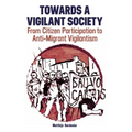 Towards a Vigilant Society: From Citizen Participation to Anti-Migrant Vigilantism