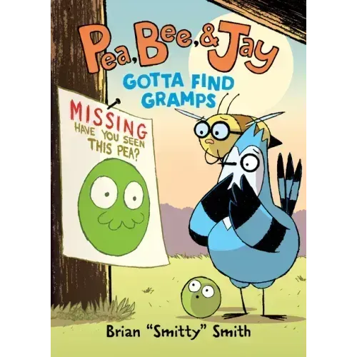 Pea, Bee, & Jay #5: Gotta Find Gramps: A Graphic Novel