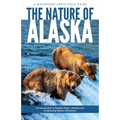 The Nature of Alaska: An Introduction to Familiar Plants, Animals & Outstanding Natural Attractions