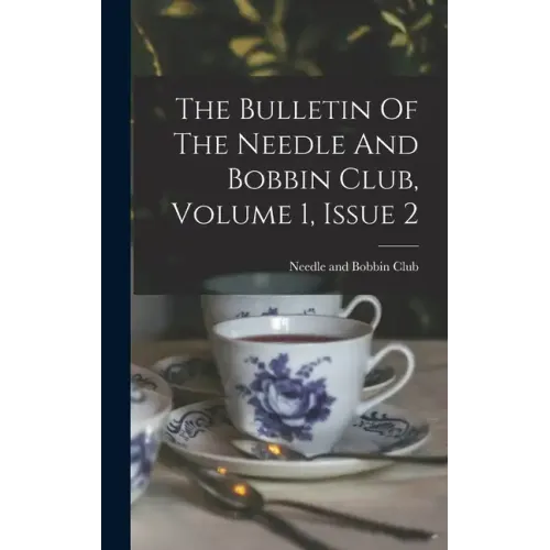The Bulletin Of The Needle And Bobbin Club, Volume 1, Issue 2