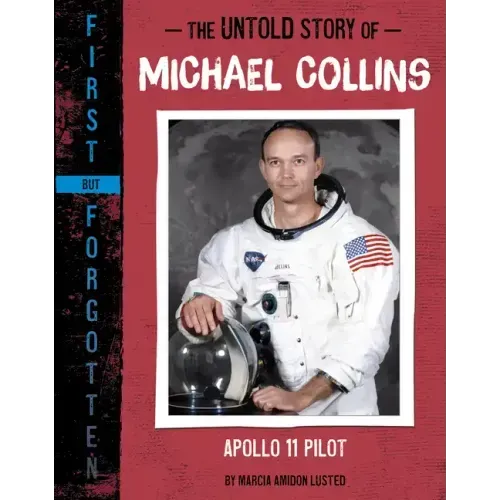 The Untold Story of Michael Collins: Apollo 11 Pilot