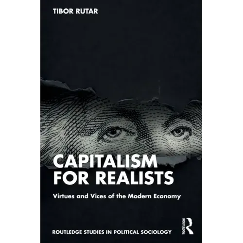 Capitalism for Realists: Virtues and Vices of the Modern Economy