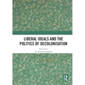 Liberal Ideals and the Politics of Decolonisation