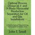 Optimal Process Design of 2- and 3-Phase Horizontal Production Separators for Oil and Gas Installations: A Mathematical Programming Formulation in Exc