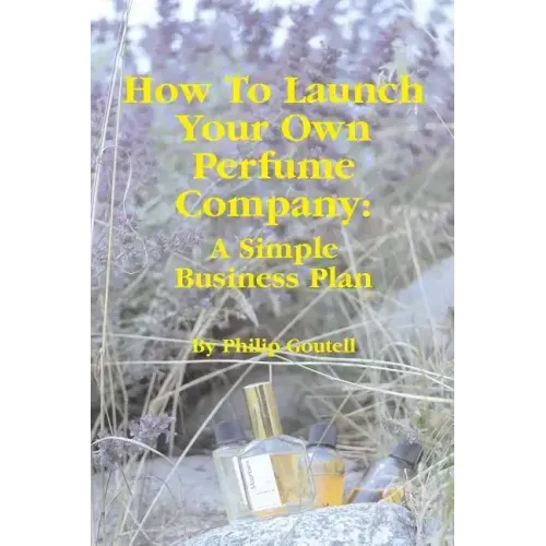 How To Launch Your Own Perfume Company: A Simple Business Plan