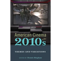 American Cinema of the 2010s: Themes and Variations