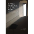 Between the Lectern and the Pulpit: Essays in Honour of Victor A. Shepherd