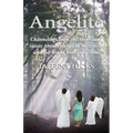 Angelite: Channelings from the Angels and Saints About the World We Live In and the World We Come From