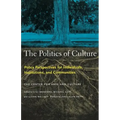 The Politics of Culture: Policy Perspectives for Individuals, Institutions, and Communities