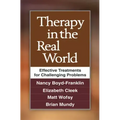 Therapy in the Real World: Effective Treatments for Challenging Problems