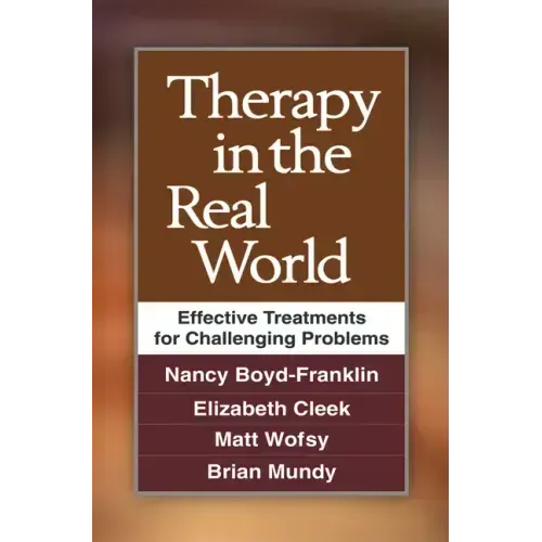 Therapy in the Real World: Effective Treatments for Challenging Problems