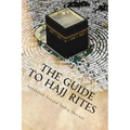 The Guide to Hajj Rites: The Rulings and Procedures of Hajj