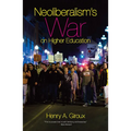 Neoliberalism's War on Higher Education