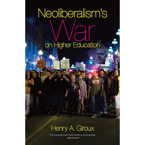 Neoliberalism's War on Higher Education