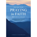 The One Year Praying in Faith Devotional: 365 Daily Bible Readings on Hearing God and Believing His Promises