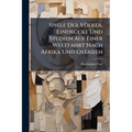 Spiele Der Völker, Eindrücke Und Studien Auf Einer Weltfahrt Nach Afrika Und Ostasien
