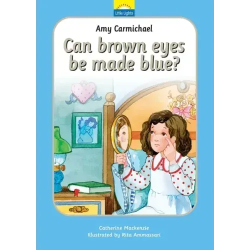 Amy Carmichael: Can Brown Eyes by Made Blue?