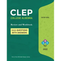 CLEP: College Algebra (750 Questions with Answers): College Level Examination Program