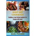 Gout Diet Cookbook: Healing & Low Purine Recipes for People with Gout