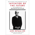 Inventor of the Future: The Visionary Life of Buckminster Fuller