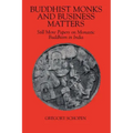 Buddhist Monks and Business Matters: Still More Papers on Monastic Buddhism in India