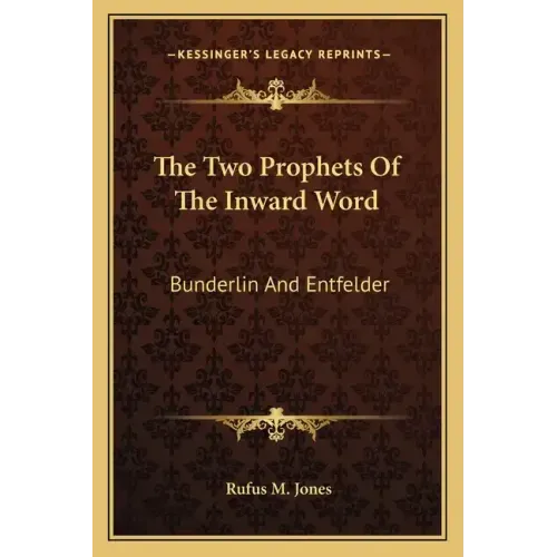 The Two Prophets of the Inward Word: Bunderlin and Entfelder