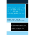 Integration in the Southern African Development Community Region: Peoples' Agency, Popular Participation, and Democratization