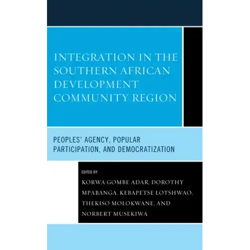 Integration in the Southern African Development Community Region: Peoples' Agency, Popular Participation, and Democratization