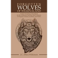 Forgotten Wolves of Wilkinaland: A New Etymology Hypothesis for the Wilkinson Surname (And Variants) in England, Ireland, Scotland, and Wales