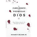 El Cumplimiento de las Promesas de Dios: Una exposición de la Teologia del Pacto