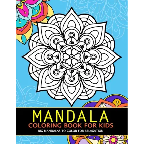 Mandala Coloring Book for Kids: Big Mandalas to Color for Relaxation