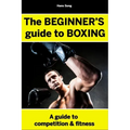 The BEGINNERS Guide to Boxing- Hans Song