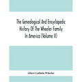 The Genealogical And Encyclopedic History Of The Wheeler Family In America (Volume Ii)