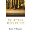 Wild Adventures in Time and Place